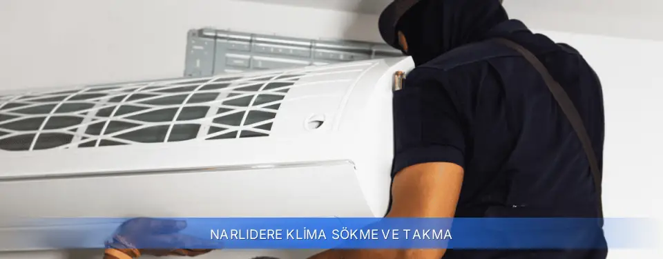 Narlıdere İlçemi Klima Sökme ve Takma